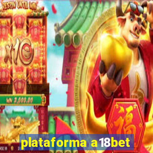 plataforma a18bet